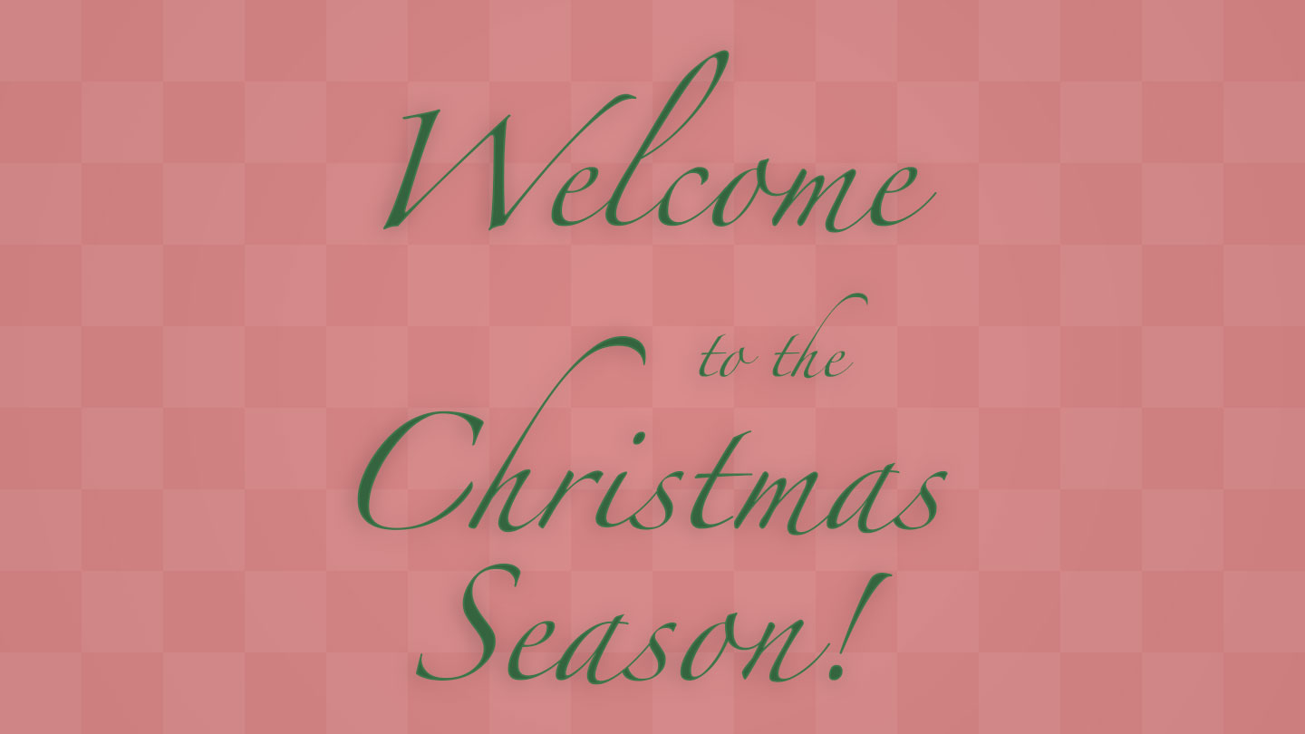 "Welcome to the Christmas Season" on red checkered background.